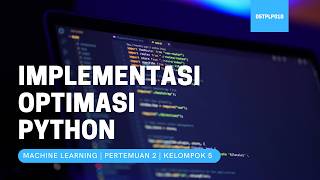 Machine Learning Pertemuan 2 | Implementasi Optimasi dengan Python | Kelompok 5 | 05TPLP010