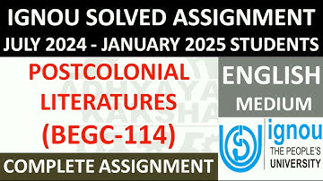 BEGC 114 || POSTCOLONIAL LITERATURES || IGNOU SOLVED ASSIGNMENT 2024-2025 || JULY 2024  JANUARY 2025