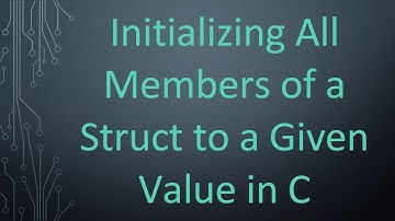Initializing All Members of a Struct to a Given Value in C