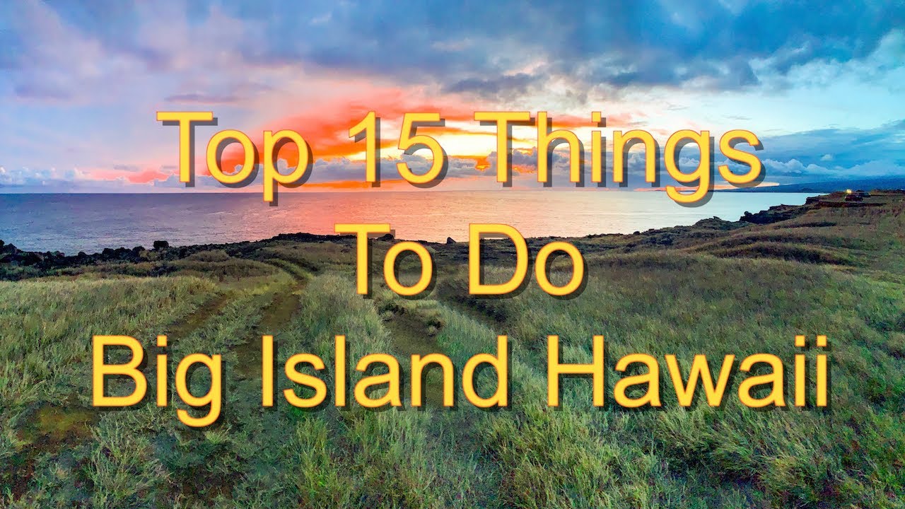 Big Island Hawaii Top 15 Things To Do YouTube
