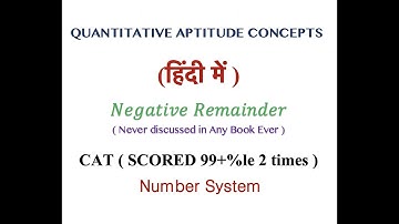 Lecture 1.5.1 : Negative Remainder : Number System - Quantitative Aptitude Concepts