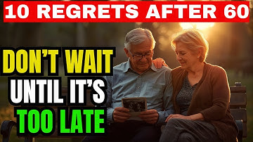 The Biggest Regrets People Realize After 60 | Life Lessons You Must Learn Before It’s Too Late”