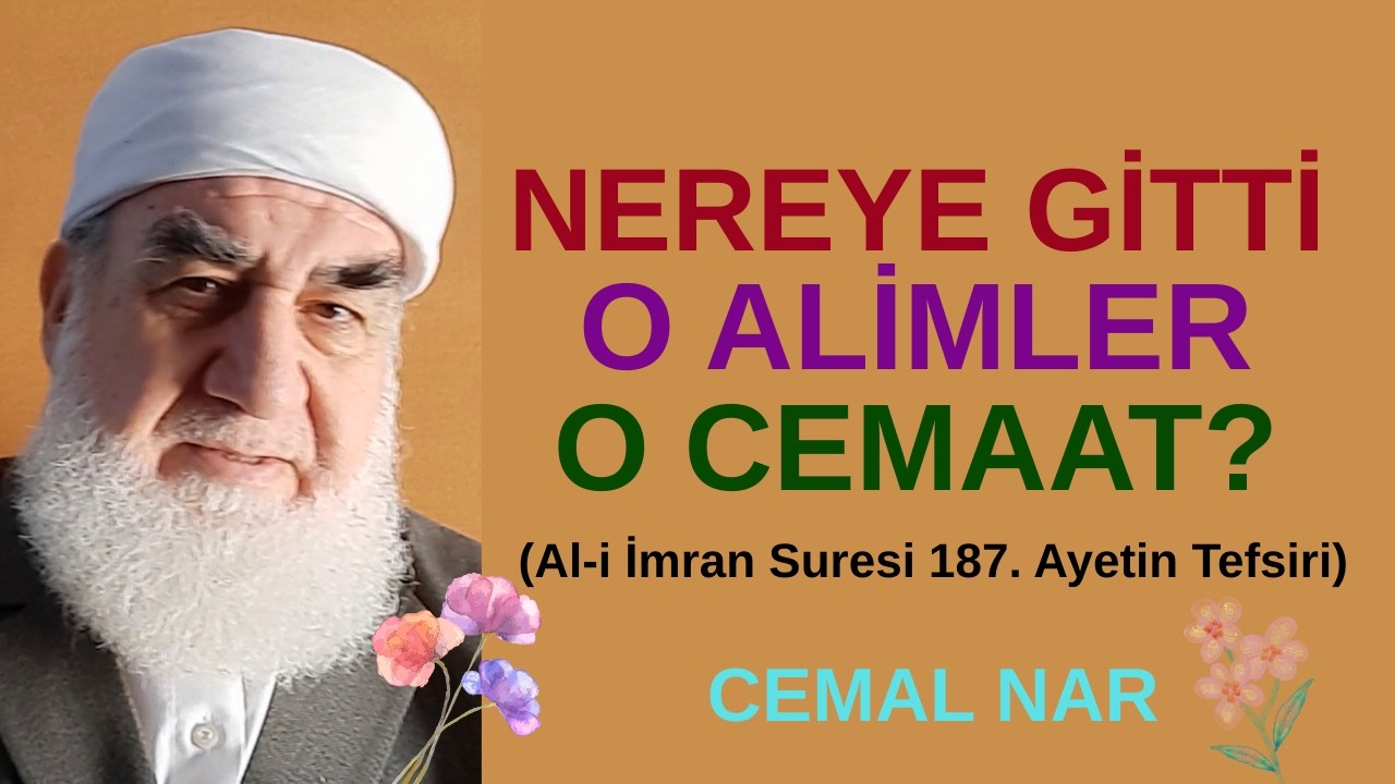 NEREYE GİTTİ O ALİMLER O CEMAAT? (Al i İmran Suresi 187  Ayetin Tefsiri)
