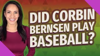 Did Corbin Bernsen play baseball?