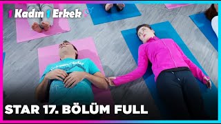 1 Erkek 1 Kadın || 17. Bölüm Star