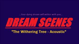 DREAM SCENES - &quot;The Withering Tree - (Acoustic)&quot;