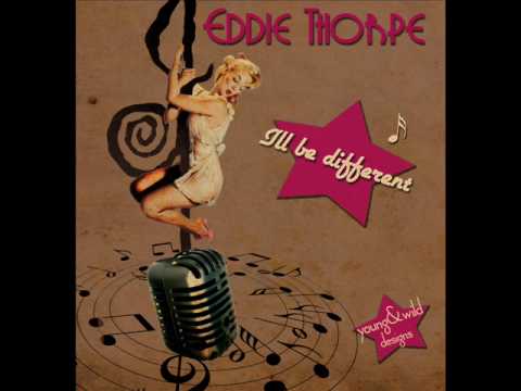 Eddie Thorpe - I'll be different