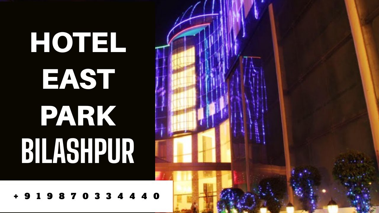Hotel East Park,Bilaspur India |  7428822220 |