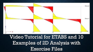 Video Tutorial for ETABS and 10 Examples of 2D Analysis with Exercise Files