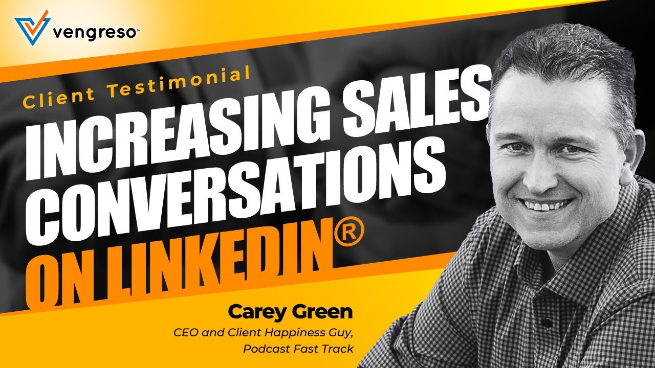 How to Increase Sales Conversations on LinkedIn with Carey Green | Vengreso Client Testimonial