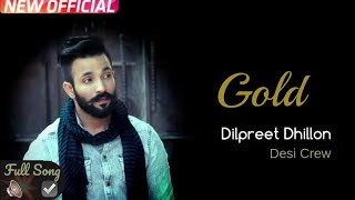 GOLD DILPREET DHILLON ( OFFICIAL VIDEO ) LATEST PUNJABI SONG 2021