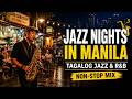 Jazz Nights in Manila 🎷 | Tagalog Jazz &amp; R&amp;B Non-Stop Mix