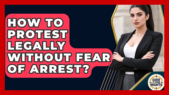 How To Protest Legally Without Fear Of Arrest? - Guide To Your Rights