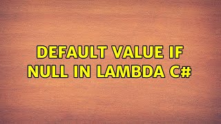 Default value if null in lambda C#