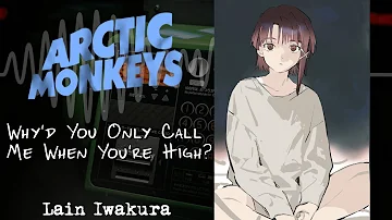 Lain - Why'd You Only Call Me When You're High? / Arctic Monkeys (AI COVER)