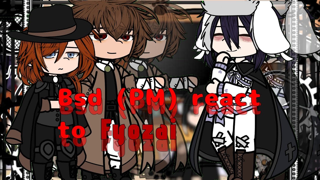 || Bsd (PM) react to Fyozai || One sided Fyozai? || 2X SPEED || AU in desc || 1/1 ||