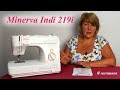 Minerva Indi 219i  полный обзор бытовой швейной машины