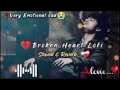 Sad Song 2026 💔 Slowed &amp; Reverb | Heartbreak Alone Vibes | DJ Remix