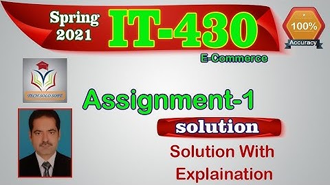 IT430 Assignment 1 Solution Spring 2021 || IT-430 E-Commerce Assignment 1 Solution by Sohail.