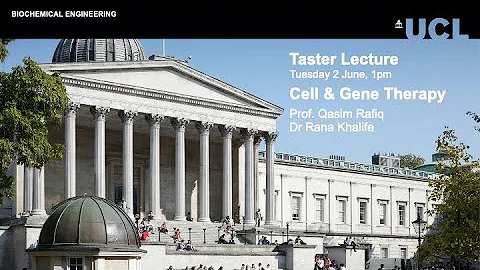 Biochemical Engineering Taster Lecture - Cell and Gene Therapy with Prof. Qasim Rafiq