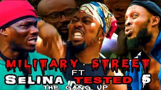 MILITARY STREET FT SELINA TESTED . EPISODE 5