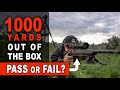 PASS OR FAIL? 1000 Yard Rifle Challenge! 1000 YARDS OUT OF THE BOX?