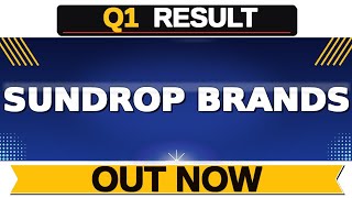 SUNDROP BRANDS Q1RESULT 2027| Sundrop Share Latest News| Sundrop Share Result Today
