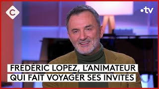 Frédéric Lopez, sa vraie nature - C à vous - 09/01/2024