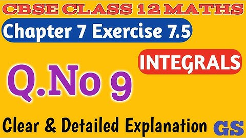 Chapter 7 - Exercise 7.5 (Q.No 9) - Integrals - CBSE Class 12th Maths in  Tamil - NCERT - GS