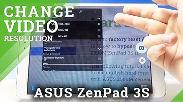 How to Change Video Quality in ASUS Zenpad 3s – Video Resolution