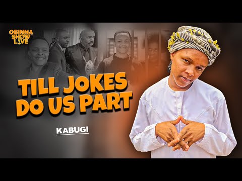 OBINNA SHOW LIVE: TILL JOKES DO US PART - Kabugi