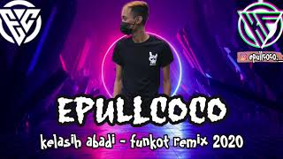 kekasih abadi - funkot remix 2020 by epullcoco