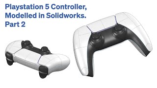 Playstation 5 Controller, Modelled in Solidworks. Part 2
