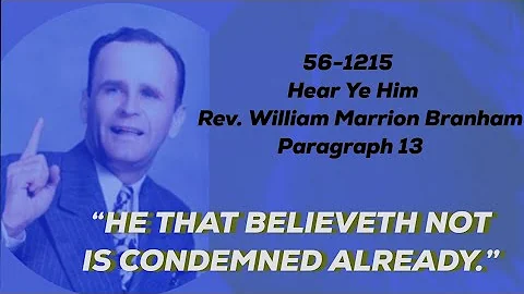 He That Believeth Not Is Condemned Already - Rev. William Marrion Branham