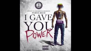 I Gave You Power - Porta Rich