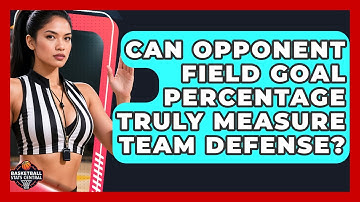 Can Opponent Field Goal Percentage Truly Measure Team Defense? - Basketball Stats Central