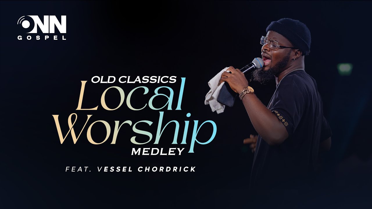 Old Classics (Local Worship Medley) ft. Vessel Chordrick