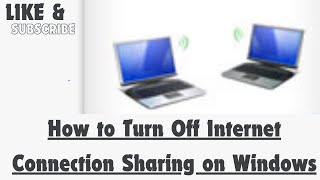 How to Turn Off Internet Connection Sharing on Windows