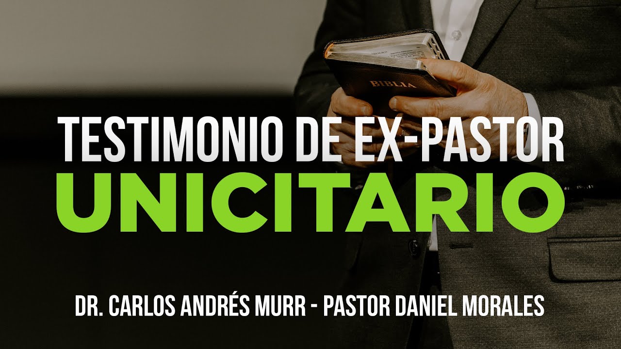 Testimonio de Ex-Pastor Unicitario | Dr. Carlos Andrés Murr