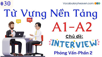 Từ vựng cơ bản A1A2_Chủ đề_Phỏng Vấn _Phần 2