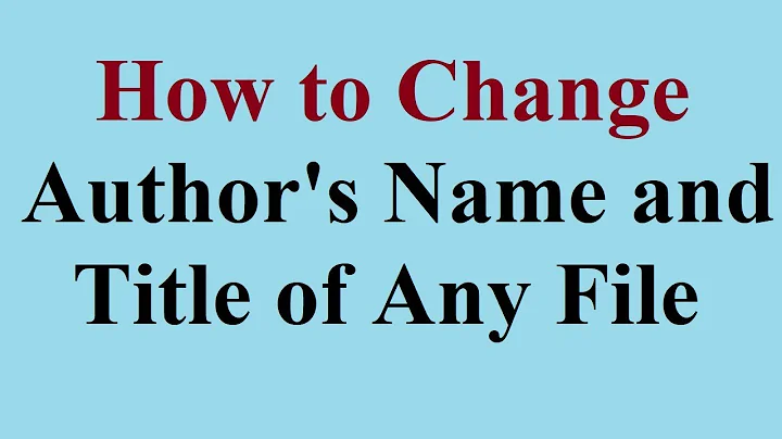 How to Change Author's Name and Title of Any File