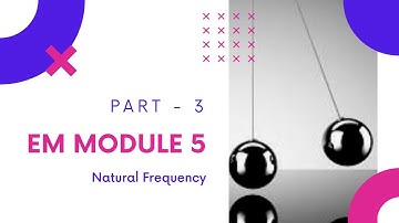 Engineering Mechanics (EST100) - Module 5 - Natural Frequency - Part - 3