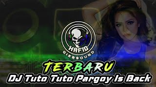 Terbaru DJ Tuto Tuto Pargoy Is Back||Full Bass||