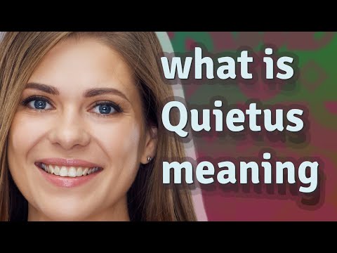 Vídeo: O que quer dizer quietus?