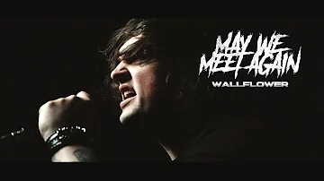 May We Meet Again - Wallflower (Official Music Video)