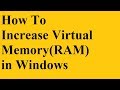 How To Increase Virtual Memory(RAM) in Windows