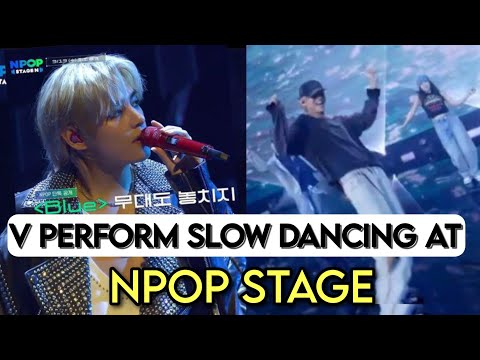 Taehyung Slow Dancing Performance at NPOP Stage, V Full Dance at NPOP