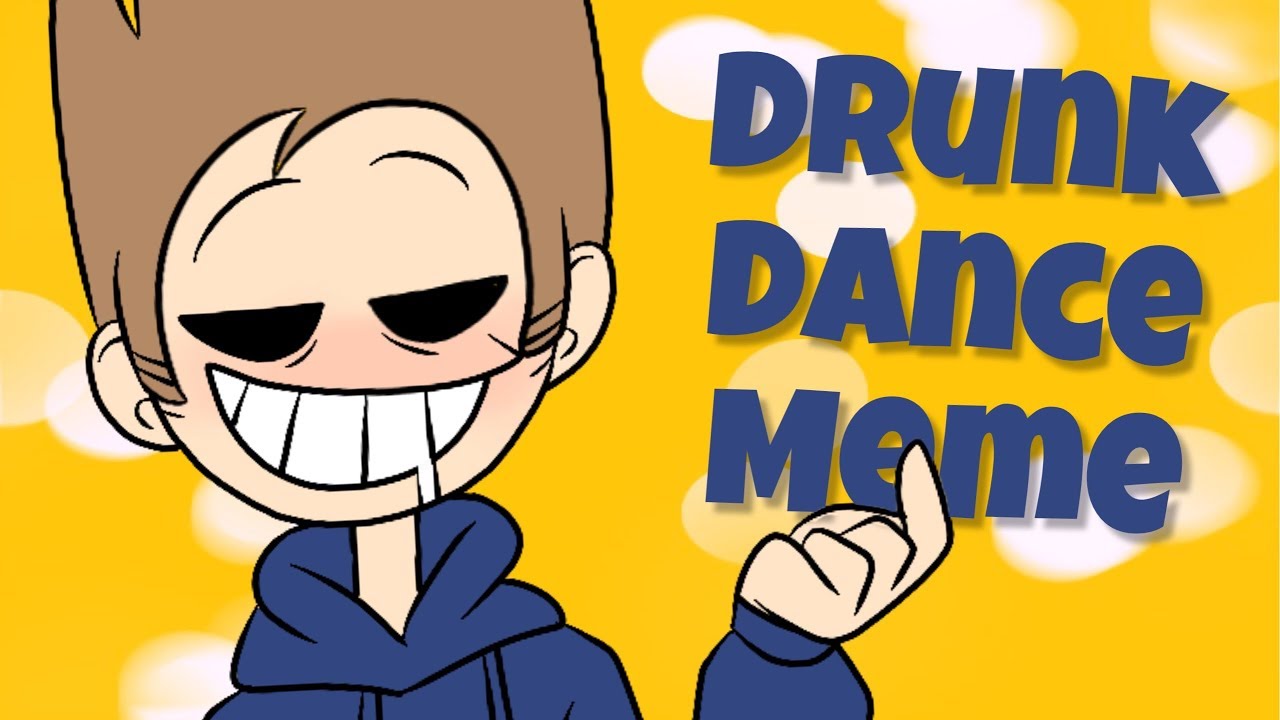 Drunk Dance Meme | Eddsworld - YouTube