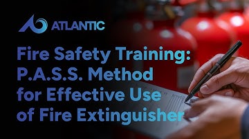Fire Safety Training:  P.A.S.S. Method for Effective Use of Fire Extinguisher