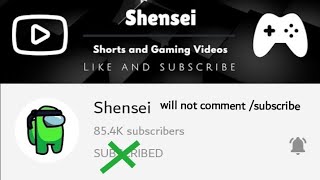 Shensei Will Not Comment Or Subscribe